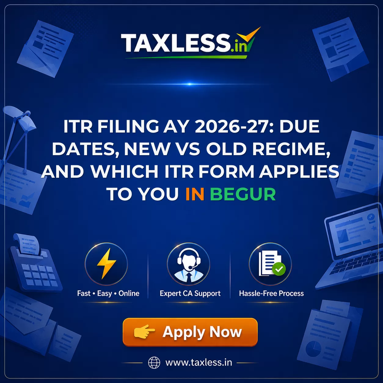 ITR Filing AY 2026-27: Due Dates, New vs Old Regime, and Which ITR Form Applies to You in Begur