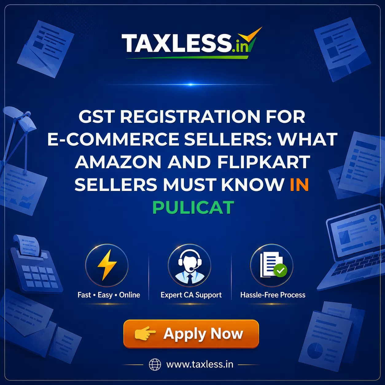 GST Registration for E-commerce Sellers: What Amazon and Flipkart Sellers Must Know in Pulicat