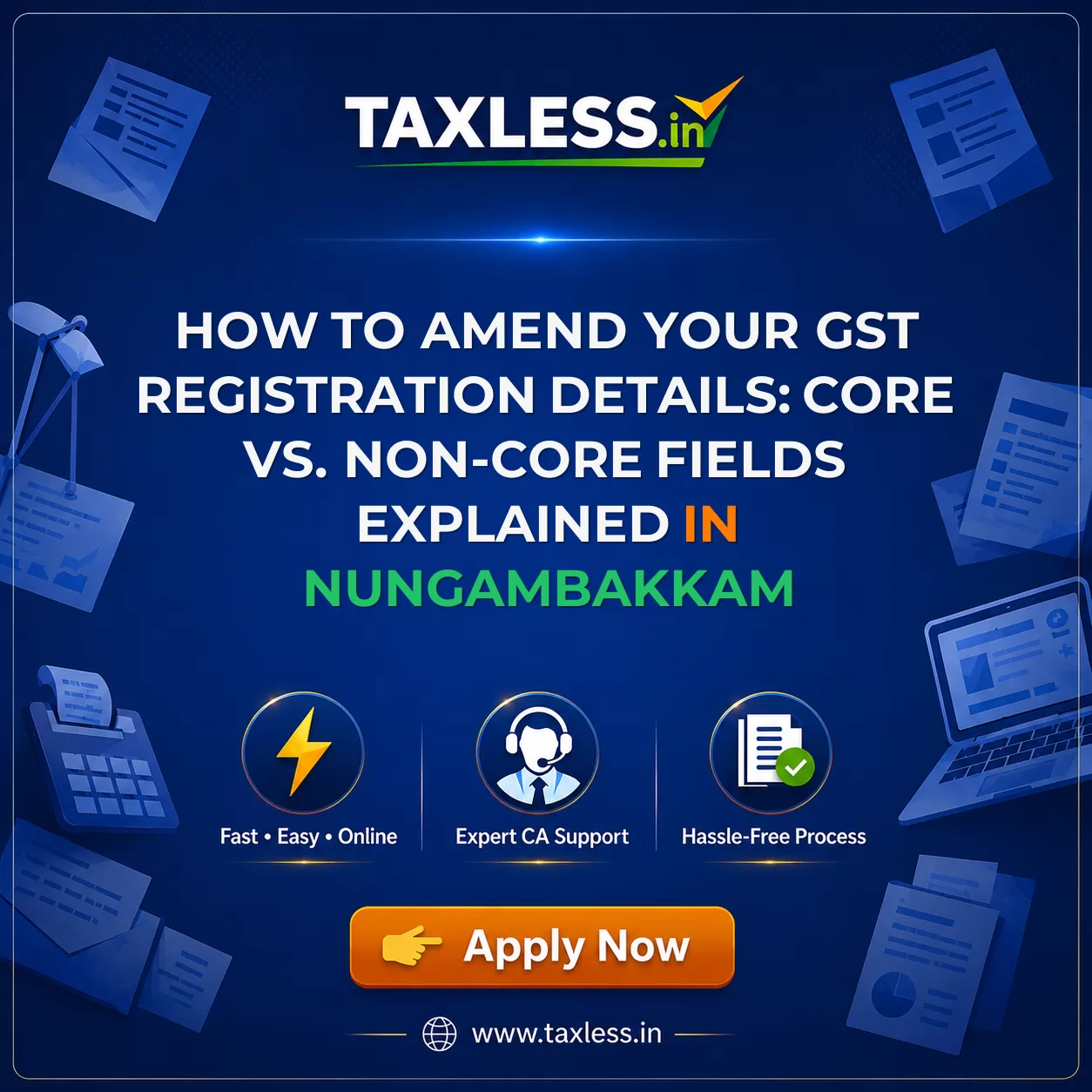 How to Amend Your GST Registration Details: Core vs. Non-Core Fields Explained in Nungambakkam