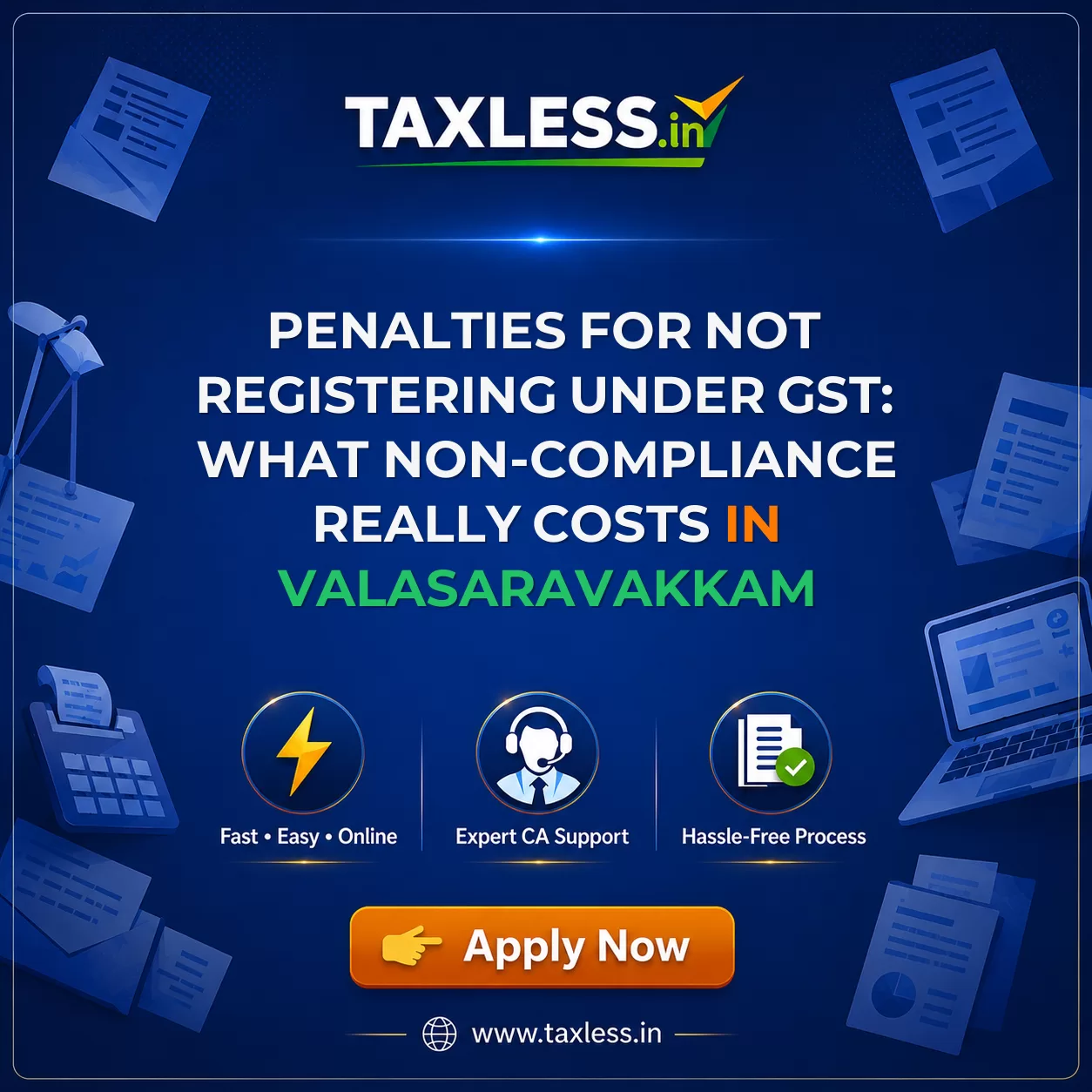 Penalties for Not Registering Under GST: What Non-Compliance Really Costs in Valasaravakkam