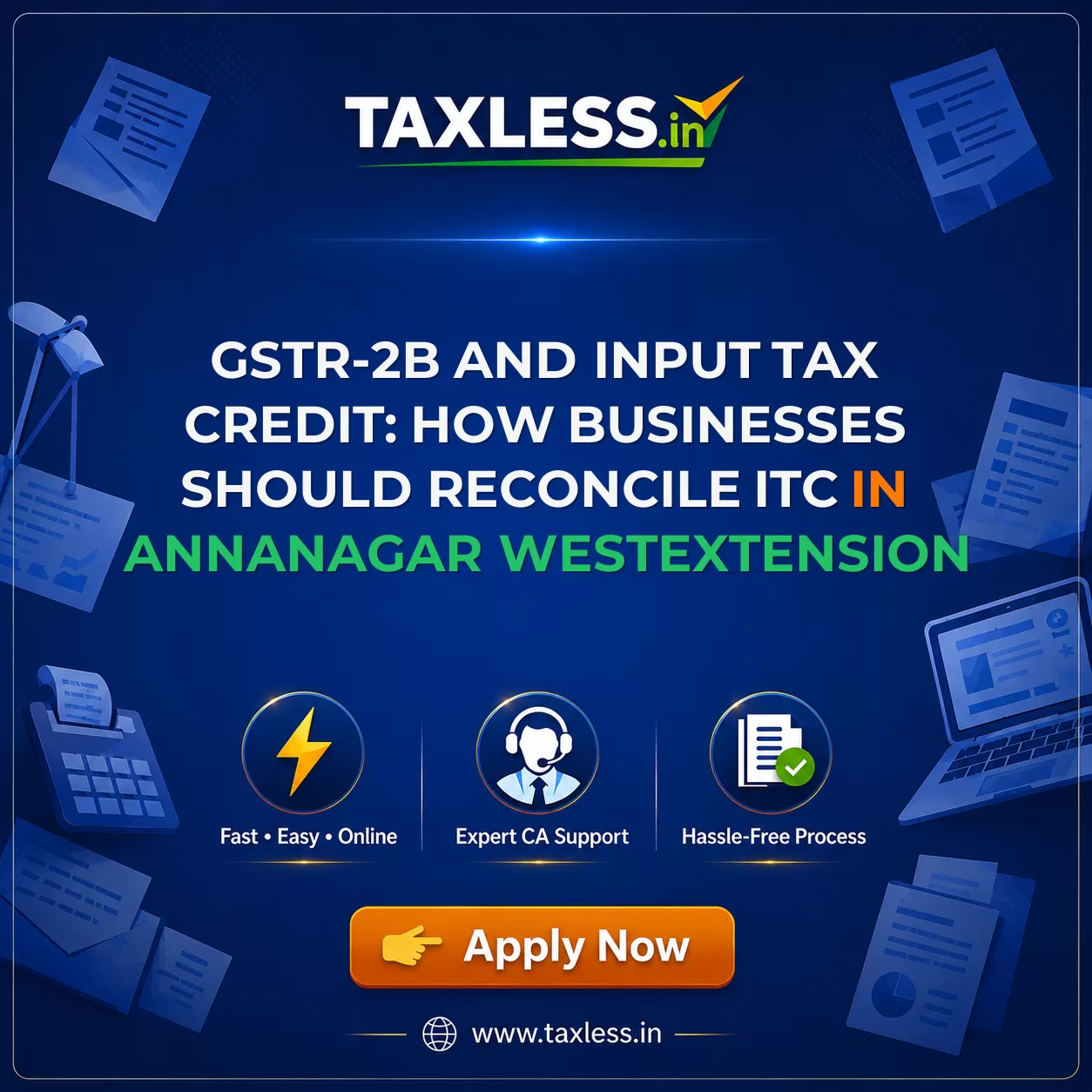 GSTR-2B and Input Tax Credit: How Businesses Should Reconcile ITC in Annanagar Westextension